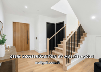 Çelik Konstrüksiyon Ev Maliyeti 2026