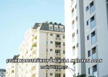 Çelik Konstrüksiyon Villa Maliyeti 2026