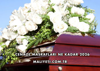 Cenaze Masrafları Ne Kadar 2026