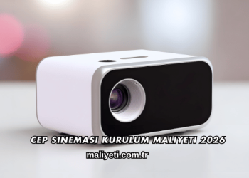 Cep Sineması Kurulum Maliyeti 2026