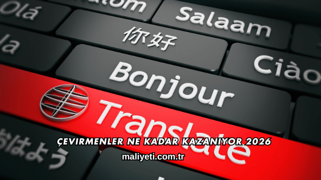 Çevirmenler Ne Kadar Kazanıyor 2026