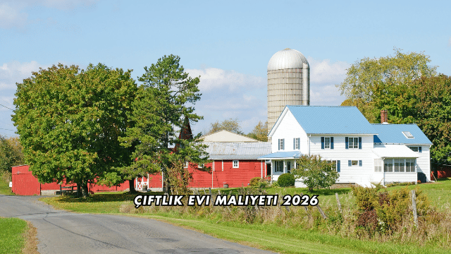 Çiftlik Evi Maliyeti 2026