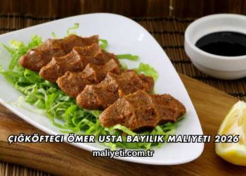Çiğköfteci Ömer Usta Bayilik Maliyeti 2026
