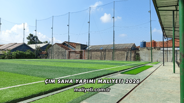 Çim Saha Yapımı Maliyeti 2026