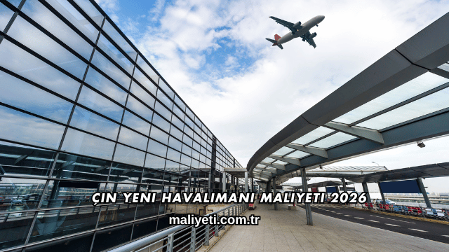 Çin Yeni Havalimanı Maliyeti 2026