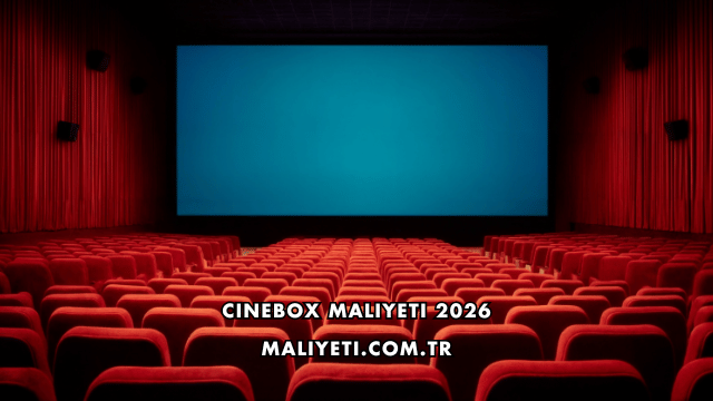 Cinebox Maliyeti 2026