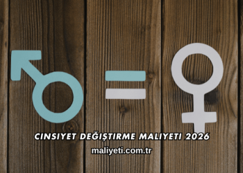 Cinsiyet Değiştirme Maliyeti 2026