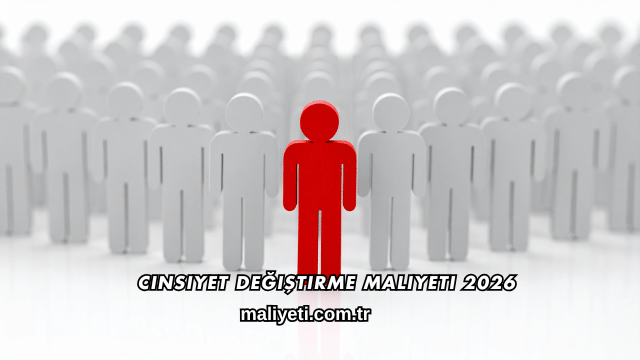 Cinsiyet Değiştirme Maliyeti 2026