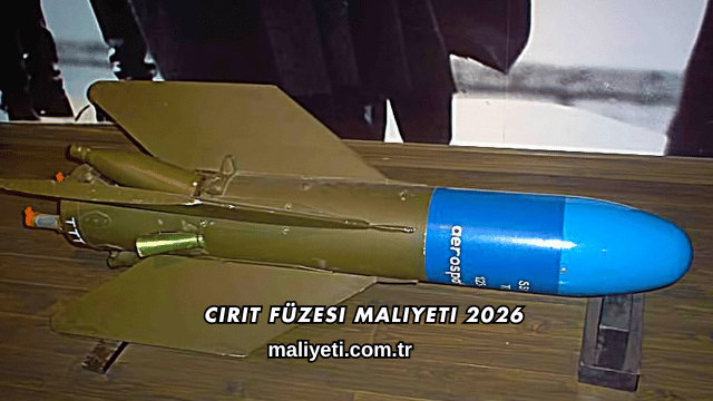 Cirit Füzesi Maliyeti 2026