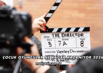 Çocuk Oyuncular Ne Kadar Kazanıyor 2026