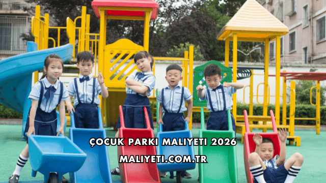 Çocuk Parkı Maliyeti 2026