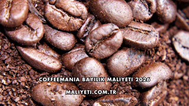 Coffeemania Bayilik Maliyeti 2026