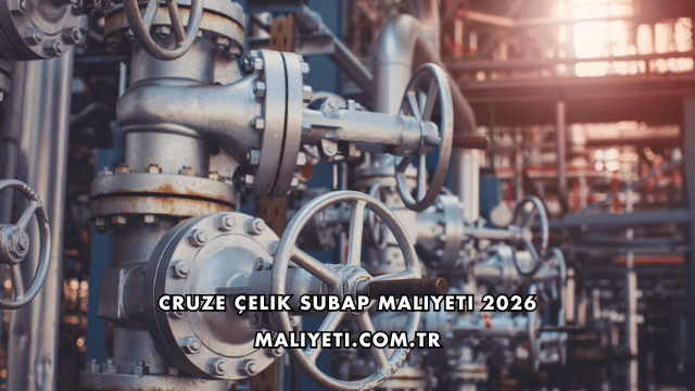 Cruze Çelik Subap Maliyeti 2026
