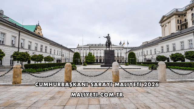 Cumhurbaşkanı Sarayı Maliyeti 2026