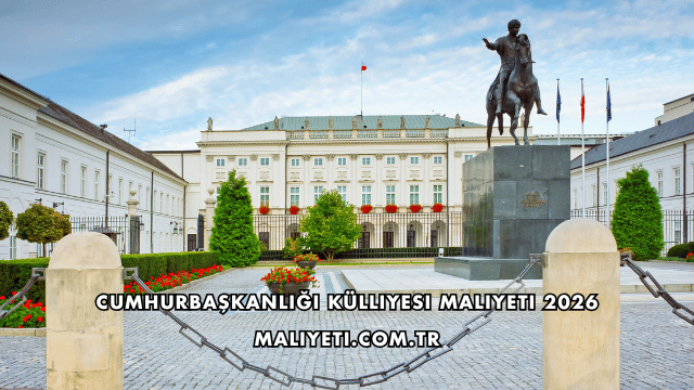 Cumhurbaşkanlığı Külliyesi Maliyeti 2026