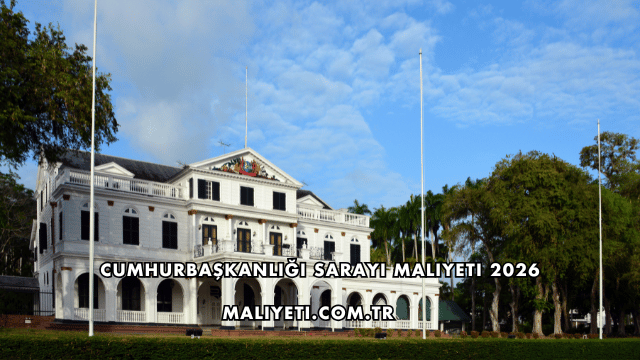 Cumhurbaşkanlığı Sarayı Maliyeti 2026