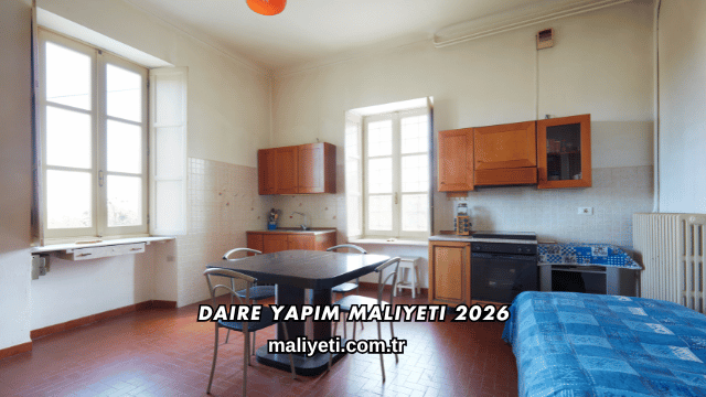 Daire Yapım Maliyeti 2026