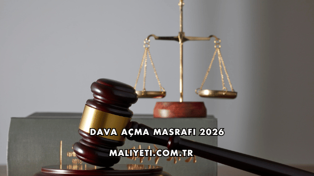 Dava Açma Masrafı 2026