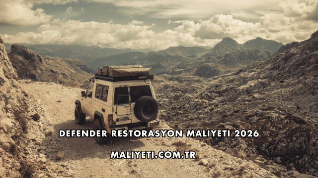 Defender Restorasyon Maliyeti 2026