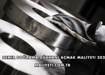 Demir Doğrama Dükkanı Açmak Maliyeti 2026
