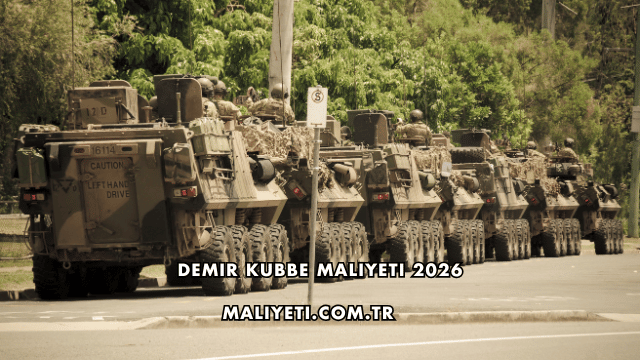 Demir Kubbe Maliyeti 2026