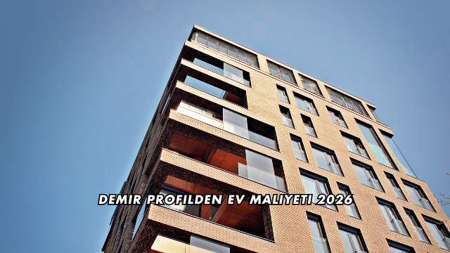 Demir Profilden Ev Maliyeti 2026