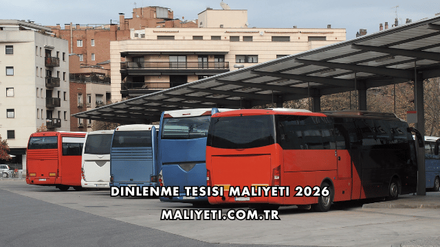 Dinlenme Tesisi Maliyeti 2026