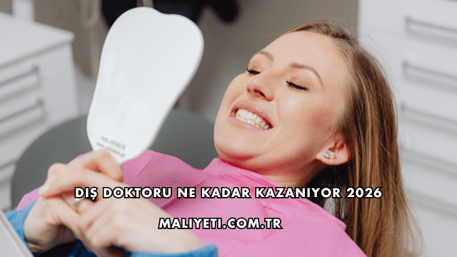 Diş Doktoru Ne Kadar Kazanıyor 2026
