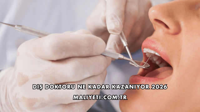 Diş Doktoru Ne Kadar Kazanıyor 2026