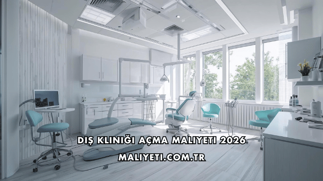 Diş Kliniği Açma Maliyeti 2026