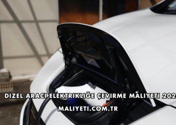 Dizel Aracı Elektrikliğe Çevirme Maliyeti 2026