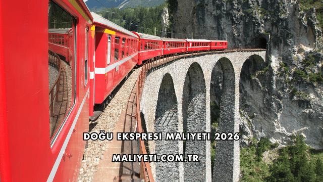 Doğu Ekspresi Maliyeti 2026