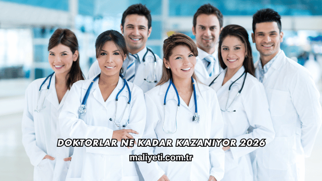 Doktorlar Ne Kadar Kazanıyor 2026