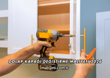 Dolap Kapağı Değiştirme Maliyeti 2026
