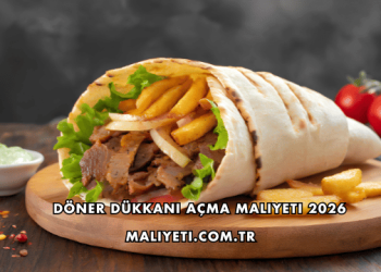 Döner Dükkanı Açma Maliyeti 2026