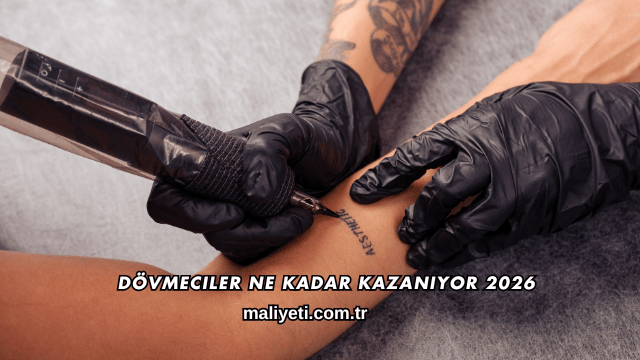 Dövmeciler Ne Kadar Kazanıyor 2026