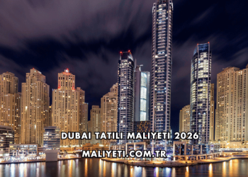 Dubai Tatili Maliyeti 2026