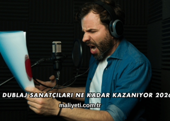 Dublaj Sanatçıları Ne Kadar Kazanıyor 2026