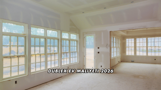 Dublex Ev Maliyeti 2026