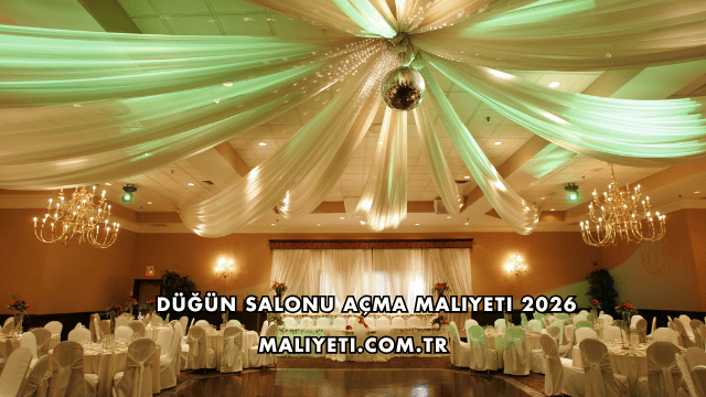 Düğün Salonu Açma Maliyeti 2026