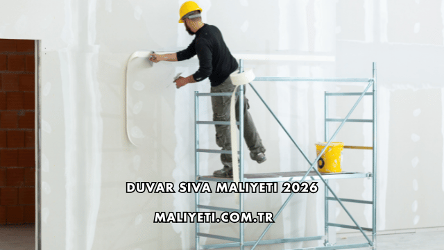 Duvar Sıva Maliyeti 2026