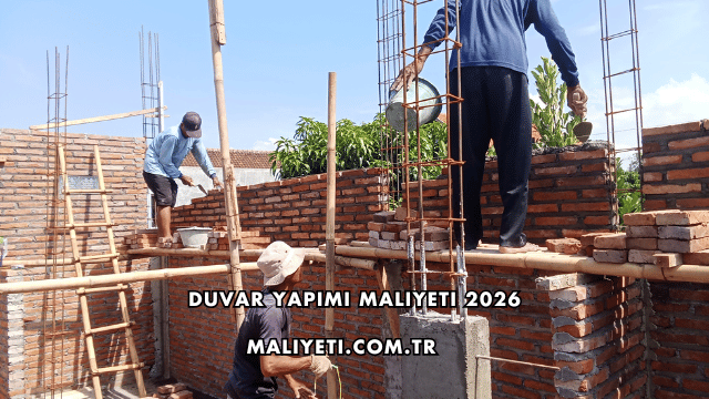 Duvar Yapımı Maliyeti 2026