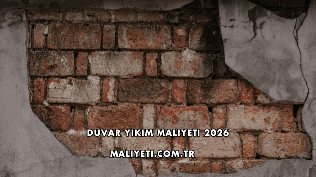 Duvar Yıkım Maliyeti 2026