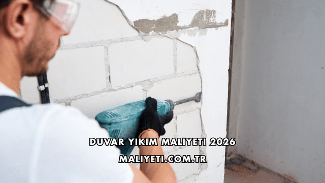 Duvar Yıkım Maliyeti 2026