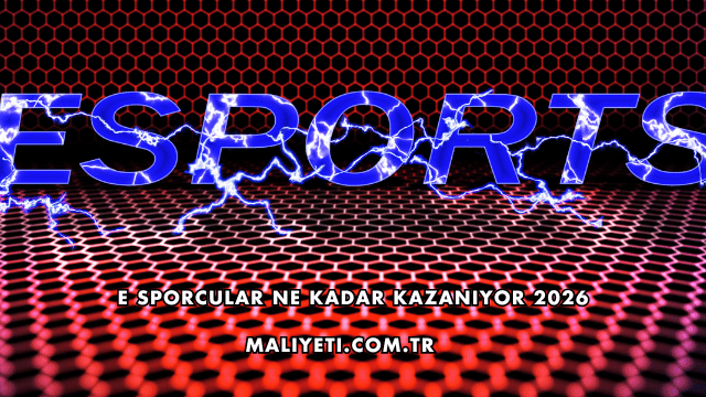 E Sporcular Ne Kadar Kazanıyor 2026