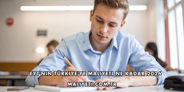 EYT'nin Türkiye'ye Maliyeti Ne Kadar 2026