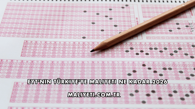 EYT'nin Türkiye'ye Maliyeti Ne Kadar 2026