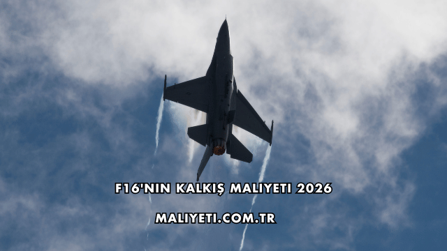 F16'nın Kalkış Maliyeti 2026