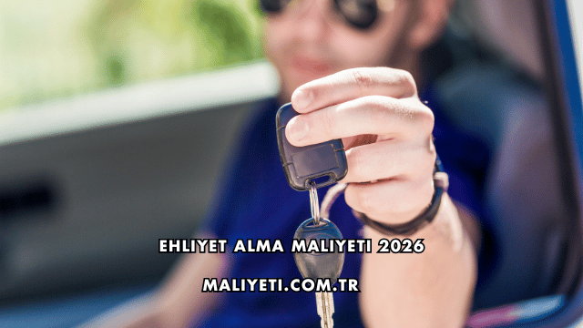 Ehliyet Alma Maliyeti 2026