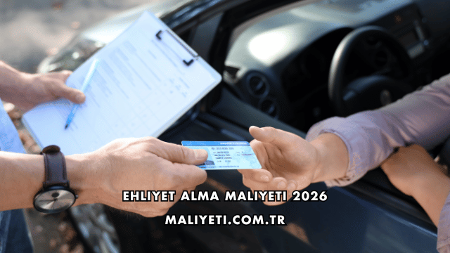 Ehliyet Alma Maliyeti 2026
